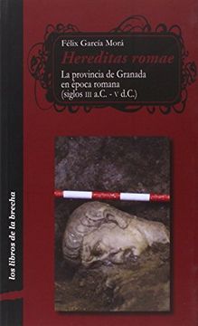 portada Hereditas Romae. La provincia de Granada en época romana (siglos III a.C-V d.C.) (in Spanish)