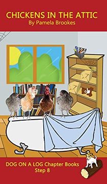 portada Chickens in the Attic Chapter Book: (Step 8) Sound out Books (Systematic Decodable) Help Developing Readers, Including Those With Dyslexia, Learn to Read With Phonics (Dog on a log Chapter Books) (en Inglés)