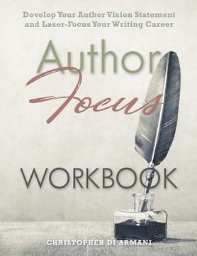 portada Author Focus: Develop Your Author Vision Statement and Laser-Focus Your Writing Career WORKBOOK (en Inglés)