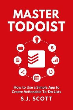 portada Master Todoist: How to Use a Simple App to Create Actionable To-Do Lists and Organize Your Life