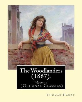 portada The Woodlanders (1887). By: Thomas Hardy: Novel (Original Classics) (en Inglés)