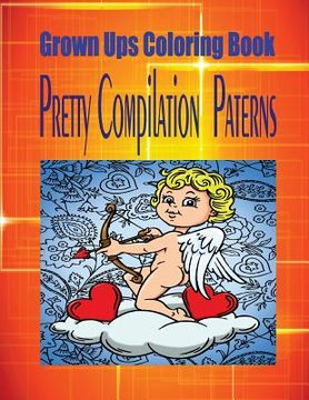 portada Grown Ups Coloring Book Pretty Compilation Paterns (en Inglés)
