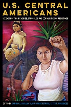 portada U.S. Central Americans: Reconstructing Memories, Struggles, and Communities of Resistance