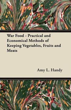 portada war food - practical and economical methods of keeping vegetables, fruits and meats (in English)