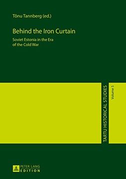 portada Behind the Iron Curtain: Soviet Estonia in the Era of the Cold War (Tartu Historical Studies)