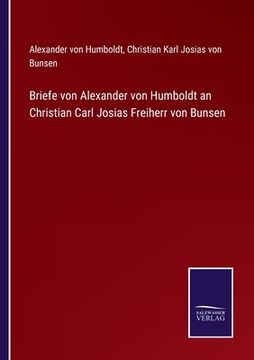portada Briefe von Alexander von Humboldt an Christian Carl Josias Freiherr von Bunsen (en Alemán)