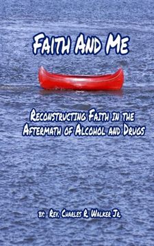 portada Faith And Me: Reconstructing Faith in the Aftermath of Alcohol and Drugs (Faith and Me Reconstruction Series) (Volume 2)