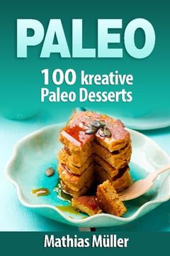 portada Paleo: 100 kreative Paleo Desserts (Volume 4) (German Edition)