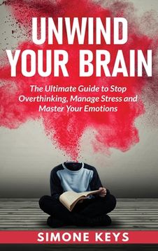 portada Unwind Your Brain: Mindset and Mindfulness Techniques for a More Productive, Positive & Drama-Free Life (en Inglés)