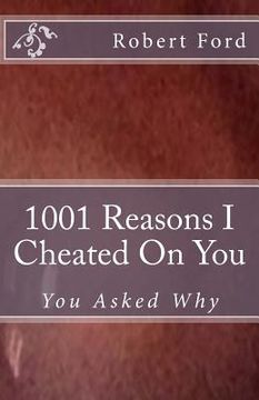 portada 1001 Reasons I Cheated On You: You Asked Why (en Inglés)
