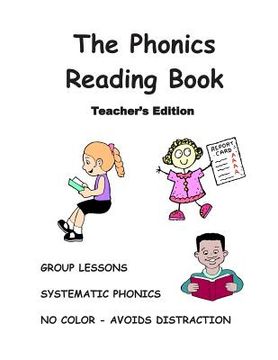 portada THE PHONICS READING BOOK, Teacher's Edition: Turn A NONREADER Into A READER! (en Inglés)