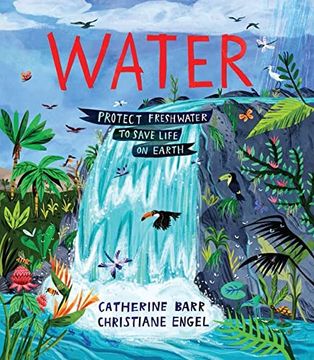 portada Water: Protect Freshwater to Save Life on Earth (en Inglés)