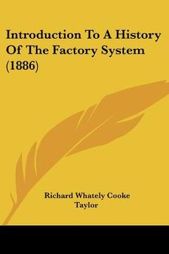 portada introduction to a history of the factory system (1886) (in English)