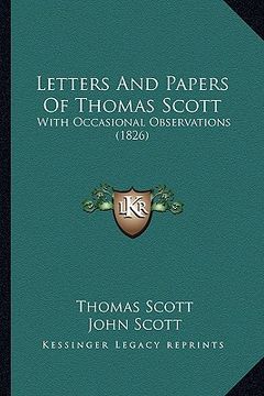 portada letters and papers of thomas scott: with occasional observations (1826) (en Inglés)