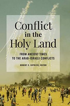 portada Conflict in the Holy Land: From Ancient Times to the Arab-Israeli Conflicts 
