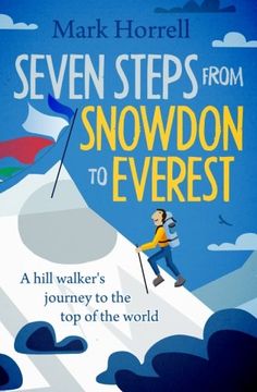 portada Seven Steps from Snowdon to Everest: A hill walker's journey to the top of the world