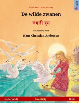 portada De wilde zwanen – Janglee hans. Tweetalig kinderboek naar een sprookje van Hans Christian Andersen (Nederlands – Hindi) (Sefa Bilingual Children's Picture Books)