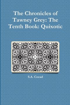 portada The Chronicles of Tawney Grey: The Tenth Book: Quixotic (en Inglés)