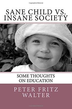 portada Sane Child vs. Insane Society: Some Thoughts on Education: Volume 17 (Scholarly Articles)