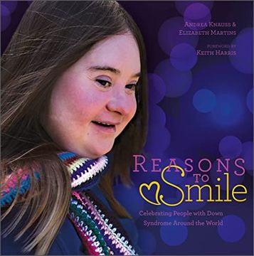 portada Reasons to Smile, 2nd Edition: Celebrating People With Down Syndrome Around the World (en Inglés)