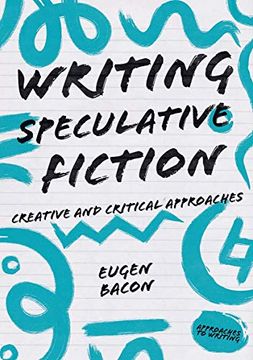 portada Writing Speculative Fiction: Creative and Critical Approaches (Approaches to Writing) (en Inglés)