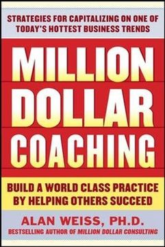 portada Million Dollar Coaching: Build a World-Class Practice by Helping Others Succeed (en Inglés)