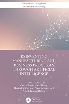 portada Reinventing Manufacturing and Business Processes Through Artificial Intelligence (Innovations in big Data and Machine Learning) (in English)