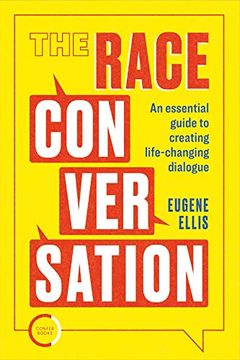 portada The Race Conversation: An Essential Guide to Creating Life-Changing Dialogue (en Inglés)