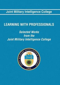 portada Learning With Professionals: Selected Works from the Joint Military Intelligence College (en Inglés)
