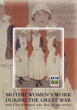 portada british women's work during the great war., with a list of women who died on war service. (en Inglés)