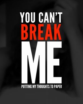 portada You can't break me: Putting my thoughts to paper