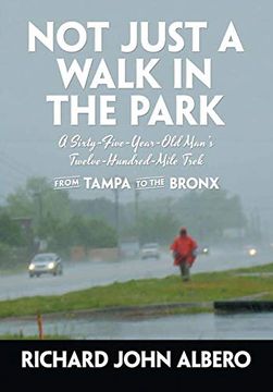 portada Not Just a Walk in the Park: A Sixty-Five-Year-Old Man's Twelve-Hundred-Mile Trek From Tampa to the Bronx (en Inglés)