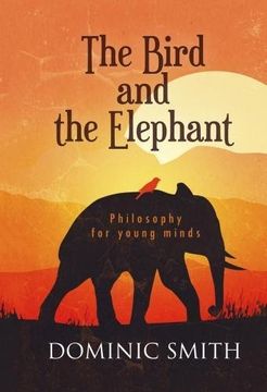 portada The Bird and the Elephant: Philosophy for Young Minds 