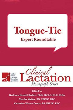 portada Clinical Lactation Monograph: Tongue-Tie: Expert Roundtable: Volume 8 (Clinical Lactation Monograph Series) (en Inglés)
