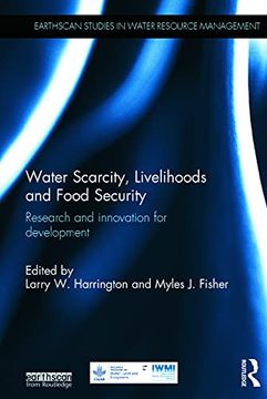 portada Water Scarcity, Livelihoods and Food Security: Research and Innovation for Development (Earthscan Studies in Water Resource Management)