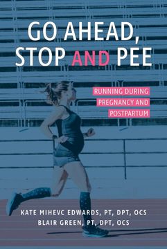 portada Go Ahead, Stop and Pee: Running During Pregnancy and Postpartum (en Inglés)