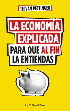portada Economía Explicada Para Que Al Fin La Entiendas, La (in Spanish)