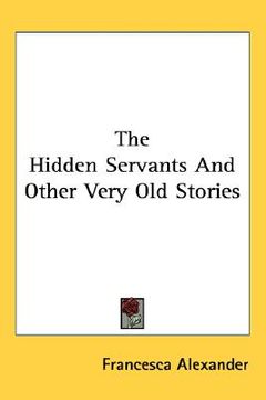 portada the hidden servants and other very old stories (en Inglés)