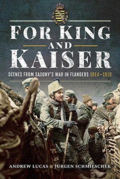 portada For King and Kaiser: Scenes From Saxony'S war in Flanders 1914-1918 (en Inglés)