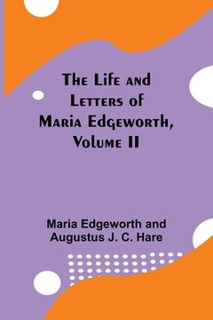 portada The Life and Letters of Maria Edgeworth, Volume II (in English)