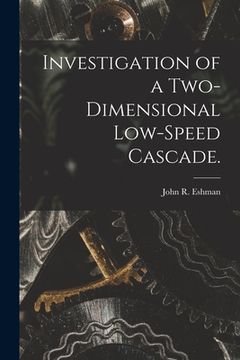 portada Investigation of a Two-dimensional Low-speed Cascade. (en Inglés)