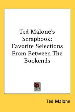 portada ted malone's scrapbook: favorite selections from between the bookends (en Inglés)