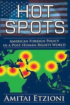 portada Hot Spots: American Foreign Policy in a Post-Human-Rights World
