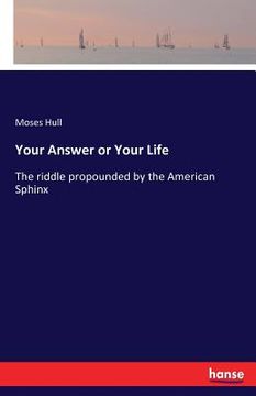 portada Your Answer or Your Life: The riddle propounded by the American Sphinx (in English)