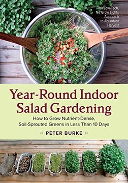 portada Year-Round Indoor Salad Gardening: How to Grow Nutrient-Dense, Soil-Sprouted Greens in Less Than 10 Days (in English)