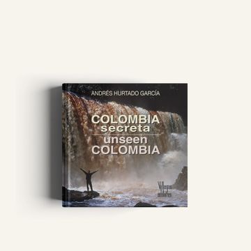 portada Colombia Secreta Unseen Colombia Bilingue (Español - Ingles) (en Bilingüe)