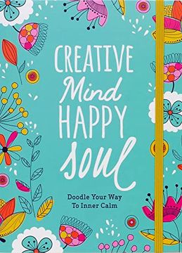 portada Creative Mind Happy Soul Journal: Doodle Your way to Inner Calm (Doodle Lovely) (en Inglés)