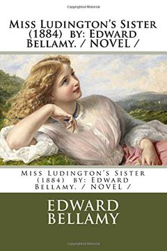 portada Miss Ludington's Sister  (1884)  by: Edward Bellamy. / NOVEL /