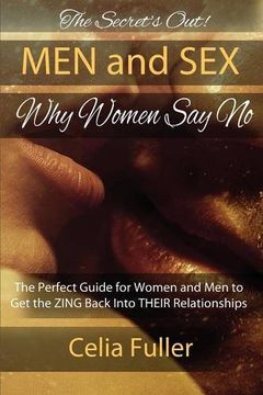 portada The Secrets Out! Men and Sex, Why Women Say No: The Perfect Guide for Women and Men to Get the ZING back Into THEIR Relationships