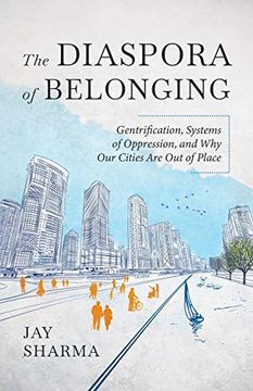 portada The Diaspora of Belonging: Gentrification, Systems of Oppression, and why our Cities are out of Place (en Inglés)